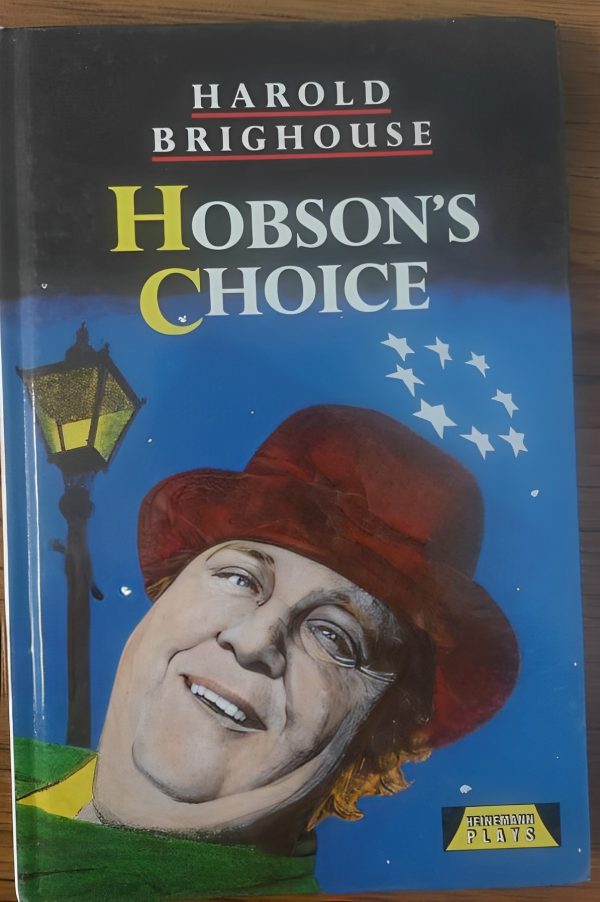 HOBSONS CHOICE by Harold Brighouse