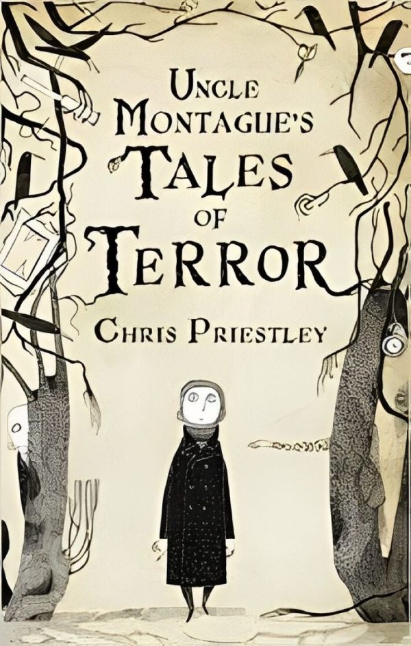 Uncle Montague's Tales of Terror by Chris Priestley