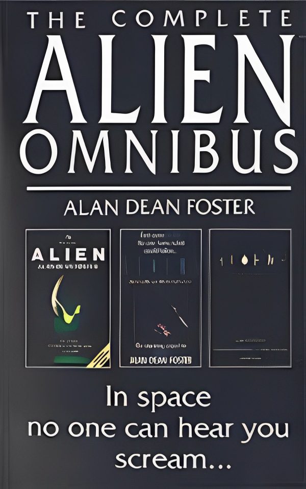 The Complete Alien Omnibus: Alien, Aliens, Alien 3" by Alan Dean Foster